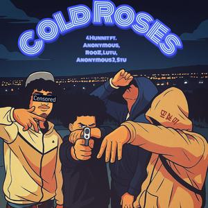 Cold Roses (feat. 4Hunnit, Anonymous1, Lutu, Anonymous2 & STU)