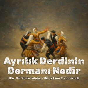 Ayrılık Derdinin Dermanı Nedir
