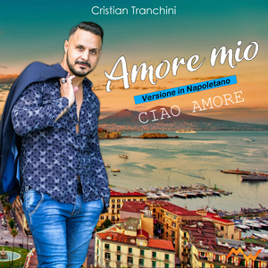 Amore mio / Ciao Amore (Versione in napoletano)