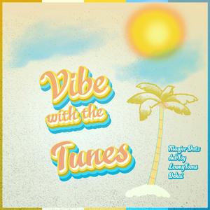 Vibe With the Tunes (feat. Mayjor Dutz, Dubtoy & Dekai)