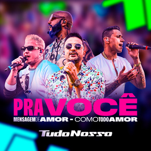 Pra Você / Mensagem de Amor / Como Todo Amor