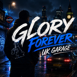 Glory Forever - UK Garage