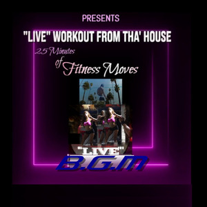 Live Workout from tha' house (25 Minutes of Fitness Moves)