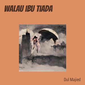 Walau ibu tiada