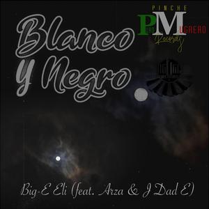 Blanco y Negro (feat. Arza & J Dad E)
