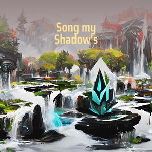 Song My Shadow's