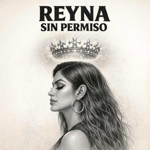 Reyna Sin Permiso-La Historia Continua....