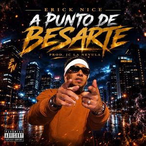 A Punto De Besarte (feat. Jc La Nevula Produciendo)
