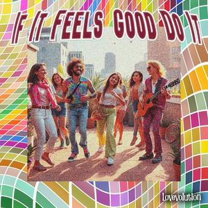 If It Feels Good Do It