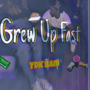 Grew up fast