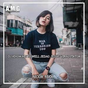 DJ KNOW ME TO WELL JEDAG JEDUG VIRAL TIKTOK