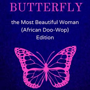 BUTTERFLY: Most Beautiful Woman (feat. Scotty Boy) (African Doo-Wop Edition)