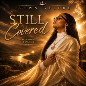 Still Covered (Inspired by Psalm 23)