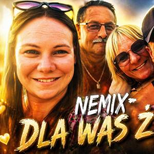 NEMIX-DLA WAS ŻYJĘ