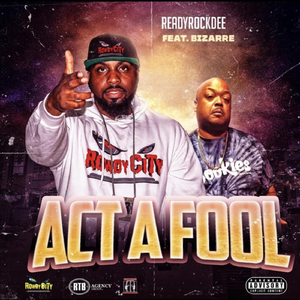 Act a Fool (feat. Bizarre)