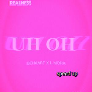 UH OH (feat. L.MORA) (Speed up)