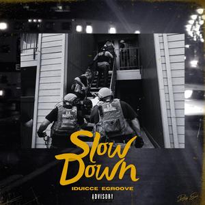 SLOW DOWN (feat. IDUICEE & EGROOVE)