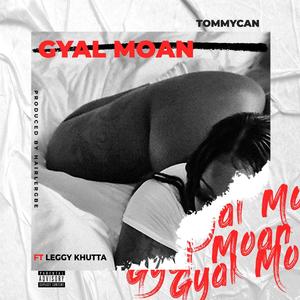 Gyal Moan (feat. Leggy Khutta)