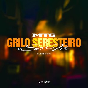 MTG - Grilo Seresteiro Só Fé