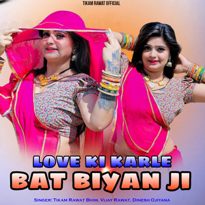 Love Ki Karle Bat Biyan Ji