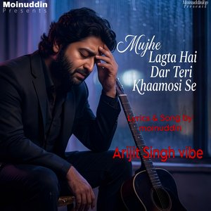 Mujhe Lagta Hai Dar Teri Khamoshi Se