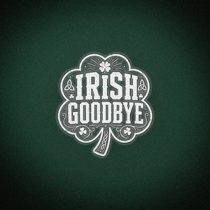 Irish Goodbye
