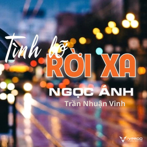 Tình Lỡ Rời Xa