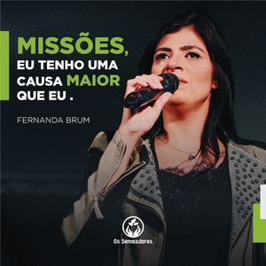 Missões, Eu Tenho uma Causa Maior Que Eu