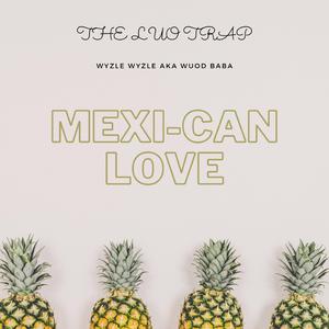 MEXI-CAN LOVE