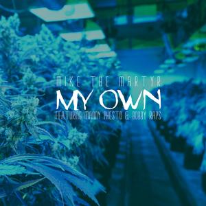 My Own (feat. Manny Phesto & Bobby Raps)