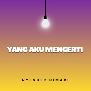 Yang Aku Mengerti