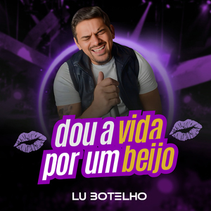 Dou a Vida por um Beijo