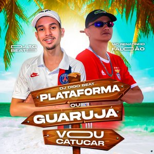Plataforma ou Guaruja Vou Catucar