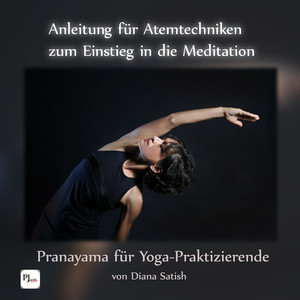 Anleitung für Atemtechniken zum Einstieg in die Meditation - Pranayama für Yoga-Praktizierende