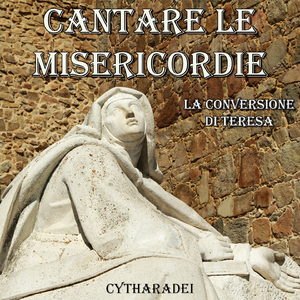 Cantare le Misericordie (La conversione di Teresa)