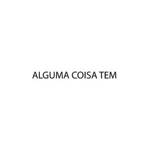 Alguma Coisa Tem