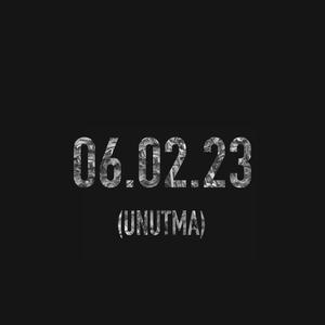 06.02.23 (UNUTMA)