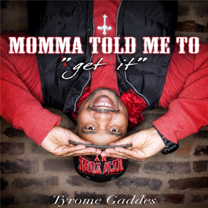 Momma Told Me to Get It