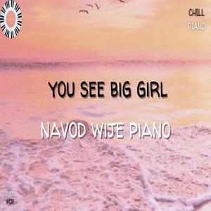 You See Big Girl (Piano Version)