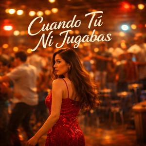 Cuando Tú Ni Jugabas (Merengue)
