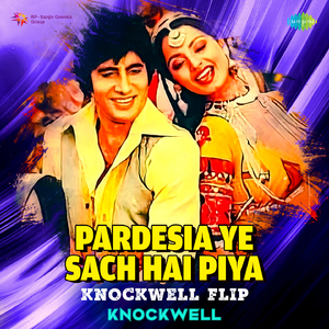 Pardesia Ye Sach Hai Piya - Knockwell Flip