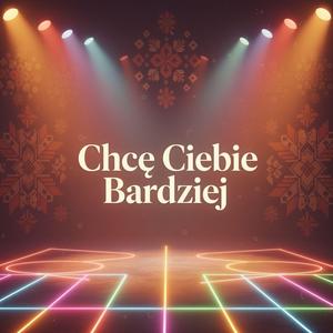 Chcę Ciebie Bardziej