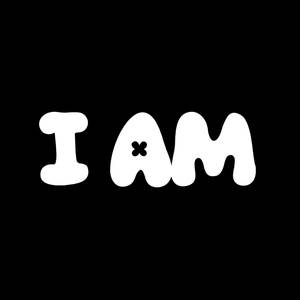 I AM