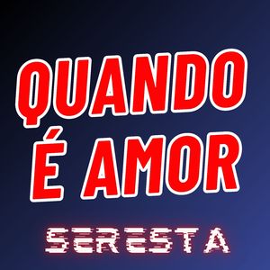 Quando É Amor - Seresta