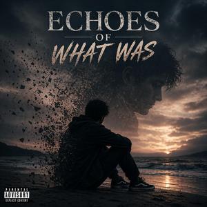 Echoes Of What Was