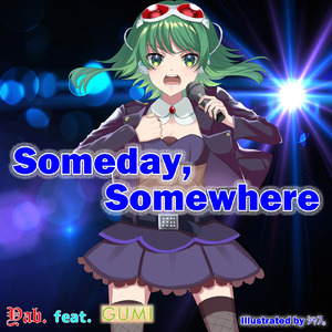 Someday, Somewhere (feat. GUMI)