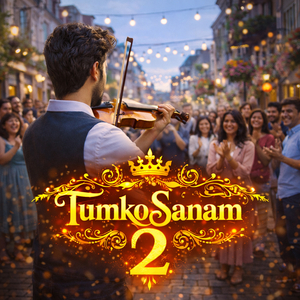 Tumko Sanam 2