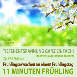11 Minuten Frühling: Frühlingserwachen - Traumreise, Autogenes Training, weibl. Stimme, Teil 1