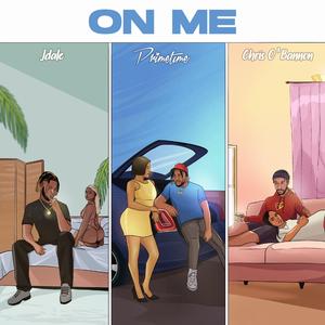 ON ME (feat. DJ Primetime & Chris O'Bannon)