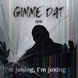 Gimme Dat